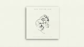 You Never Ask - Official Audio