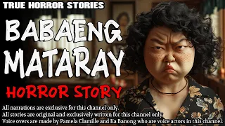 BABAENG MATARAY HORROR STORY | True Horror Stories | Tagalog Horror