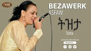 Bezawerk Asfaw -Tizita- በዛወርቅ አስፋው (ትዝታ)- Ethiopian Music