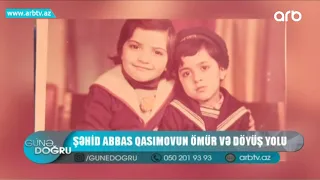 #Shehid #Abbas #Qasimovun omur ve doyush yolu | Gune Dogru