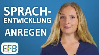 Die Sprachentwicklung von Kindern anregen