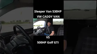 SLEEPER VAN vs HOT HATCH 530HP VW CADDY VAN vs 500HP GOLF GTI ROLLING RACE