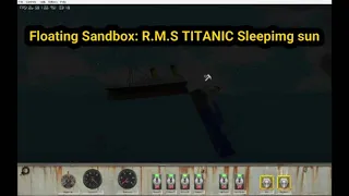 Floating Sandbox: R M S TITANIC Sleeping sun