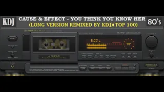 Cause & Effect - You Think You Know Her (Extended Remix By KDJ)