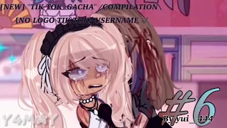 [NEW] ''TIK TOK  GACHA'' /COMPILATION {NO LOGO TIK TOK} USERNAME ✔ #6 BY:Yui__444