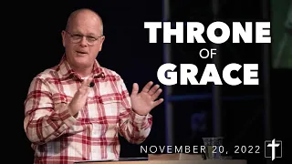 Throne of Grace | Pastor Dale Gray | November 20th, 2022