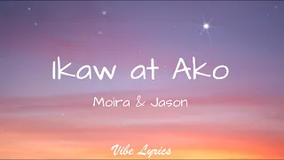 Ikaw At Ako - Moira & Jason (Lyrics)