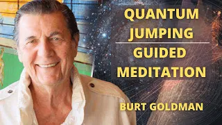 Quantum Jumping Guided Meditation | Shift to Your Desired reality | Burt Goldman