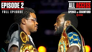 ALL ACCESS: SPENCE VS. CRAWFORD | EPISODE 2 | FULL EPISODE