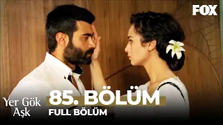 Yer Gök Aşk 85. Bölüm