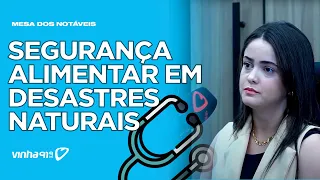 Segurança alimentar em tempo de desastres naturais - Mesa dos Notáveis - Ao vivo - 24/05