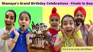 Shanaya's Grand Birthday Celebrations - Finale In Goa | RS 1313 VLOGS | Harpreet SDC | Cute Sisters