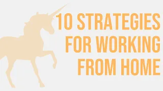 Top 10 Tips for Working From Home - How to Work Productively in Uncertainty