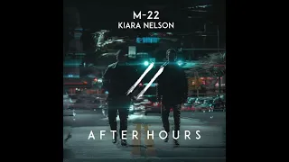 M-22 & Kiara Nelson - After Hours (LD-0 Remix)