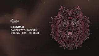 CASSIMM - Dances With Wolves - Chus & Ceballos Remix