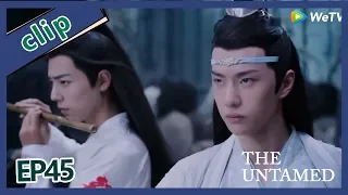 【ENG SUB 】The Untamed  clip EP45Part2——Starring: Xiao Zhan, Wang Yi Bo, Zoey Meng