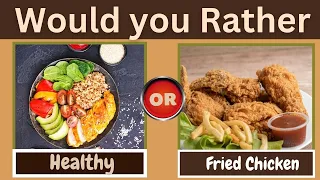 Would you Rather, Healthy vs Junk Food Edition