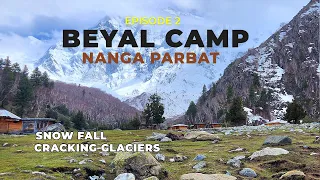 Fairy Meadows to BEYAL CAMP of Nanga Parbat | SNOWFALL | Breaking glaciers | Episode 2