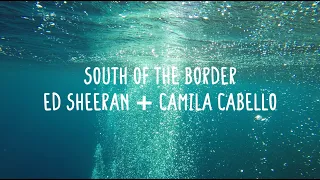 Ed Sheeran & Camila Cabello - South of The Border (Lyrics)