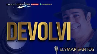 🎤 ELYMAR SANTOS 🎶 DEVOLVI - KARAOKÊ