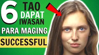 6 TAO na Dapat Iwasan Kung Gusto Mong Maging Successful