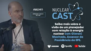 A VISÃO DE UM PLANEJADOR COM RELAÇÃO À ENERGIA NUCLEAR | Giovani Machado Nuclear Cast #032