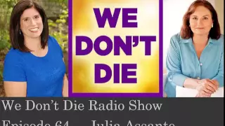 Episode 64 –  Professor, Psychic & Medium Julia Assante on We Don't Die Radio