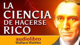 La Ciencia de Hacerse Rico - Audiolibro -  WALLACE WATTLES -🤩🔆💲Bajo la ley natural de Causa y Efecto