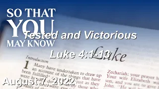 August 7 Sermon - Tested and Victorious - Luke 4:1-13