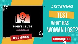LISTENING 🎧 TEST: What the woman has lost
