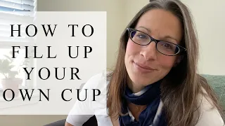 How To Fill Up Your Own Cup | Healing Neediness