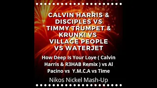 Calvin Harris & Disciples vs Timmy Trumpet & KRUNK! vs Village People vs WaterJet - Mashup