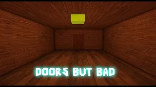 Playing Doors But Bad