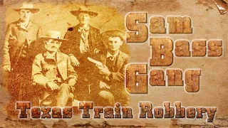 The Sam Bass Gang - First Train Robbery in Texas