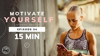 Listening English Motivate yourself | Episode 54
