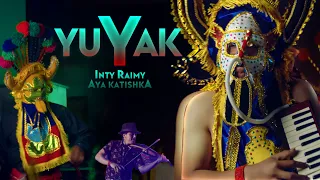 YUYAK - Inti Raymi Aya Katishka 🔥VIDEO OFICIAL🔥 ®