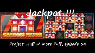 OMG! 4 golds in one spin! 10 MANSIONS! HANDPAY JACKPOT! Huff n' more Puff bonuses 54