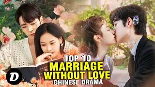 Top 10 Best Marriage Without Love in Chinese Drama!