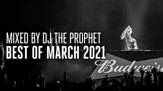 Best of March 2021 | Mixed by DJ The Prophet (Official Audio Mix)