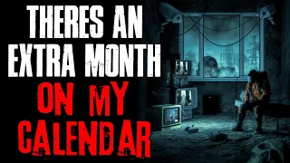 "There's An Extra Month On My Calendar" Creepypasta