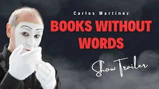 Books without Words by Spanish mime actor Carlos Martínez