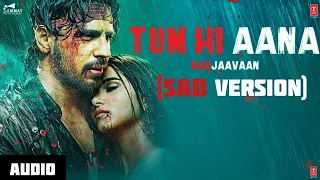 Tum Hi Aana ( Sad Version) | Riteish D, Sidharth M, Tara S |Jubin Nautiyal, Payal Dev 💗