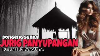 DONGENG SUNDA MISTERI eps 01 | "JURIG PANYUPANGAN" -