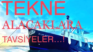 TEKNE ALACAKLARA TAVSİYELER. (İzlemeden sakın yeni tekne almayın )