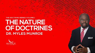 The Nature of Doctrines | Dr. Myles Munroe