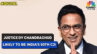 Justice DY Chandrachud Likely To Be India's 50th CJI | Digital | CNBC-TV18