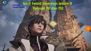 Spirit Sword Sovereign Season 8 Episode 151 dan 152 sub indo |Versi Novel.