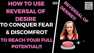 🤩 How To Use Reversal Of Desire To Conquer Fear & Discomfort To Reach Your Full Potential! 🤩