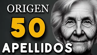 El ORIGEN de 50 APELLIDOS 🧭 ¿De DÓNDE VIENE tu APELLIDO?