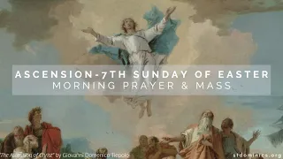 5/24/20 - 7TH SUN OF EASTER : ASCENSION | 9am Prayer | 10am Mass | Fr. Michael Hurley, O.P.